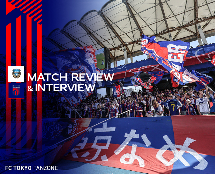 3/30 Kawasaki Match Match Review & Interview