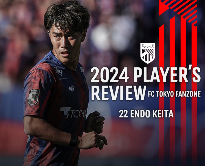 2024 PLAYER’S REVIEW
22 ENDO KEITA